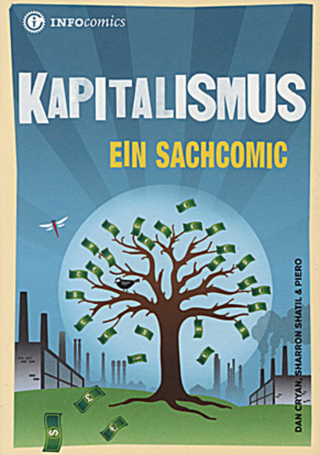 Dan Cryan, Sharron Shatil, Piero: Kapitalismus. Ein Sachcomic. TibiaPress, 176 S., brosch., 10 €.
